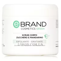 EBRAND Scrub Zucchero e Mandarino - Цукровий скраб для тіла з мандарином